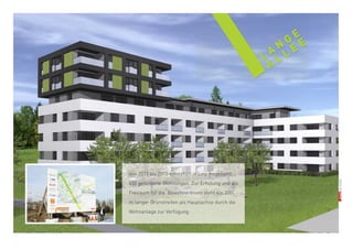 Von 2011 bis 2015 entstehen in Linz insgesamt 
450 geförderte Wohnungen. Zur Erholung und als 
Freiraum für die BewohnerInnen steht ein 300 
m langer Grünstreifen als Hauptachse durch die 
Wohnanlage zur Verfügung.  