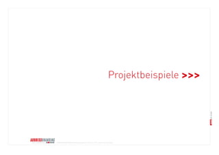 © BRANDS AND FRIENDS Markenmanagement GmbH, Juli 2011, alle Rechte vorbehalten 
Projektbeispiele >>> 
 