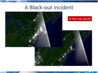 A Black-out incident
                  In the real world
 