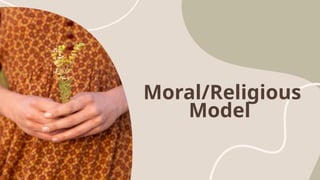 Moral/Religious
Model
 