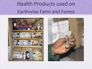 Health Products used on
Earthwise Farm and Forest
 