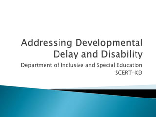Department of Inclusive and Special Education
SCERT-KD
 
