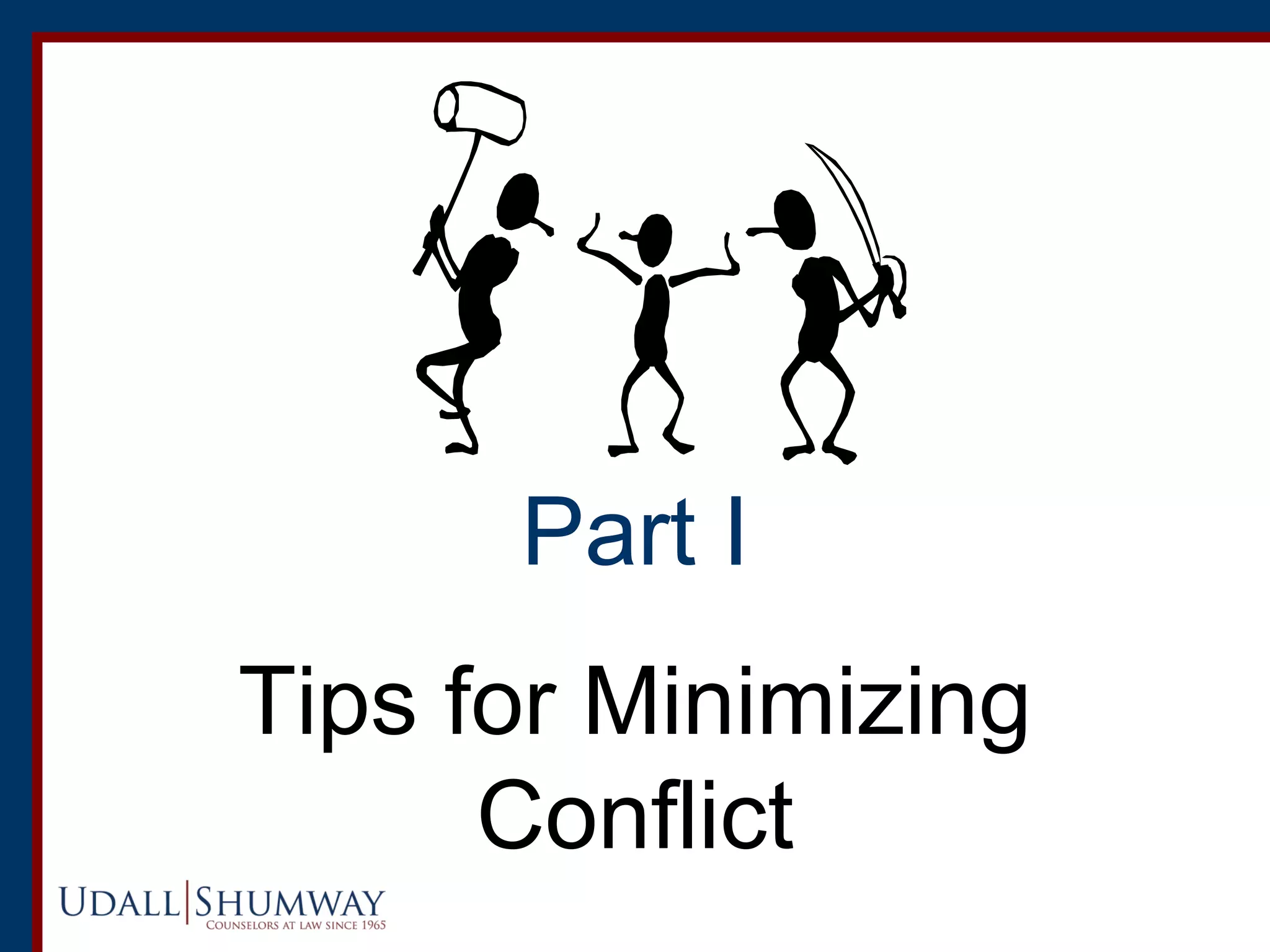 Part I
Tips for Minimizing
Conflict
 
