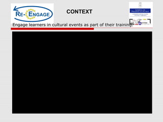 CONTEXT
Engage learners in cultural events as part of their training.
 