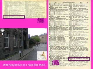 1865 1905 Who would live in a road like this?  