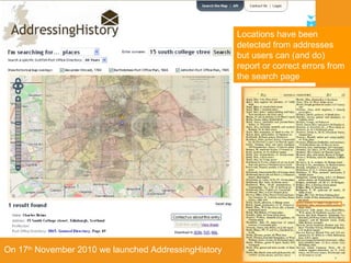 On 17 th  November 2010 we launched AddressingHistory Locations have been detected from addresses but users can (and do) r...