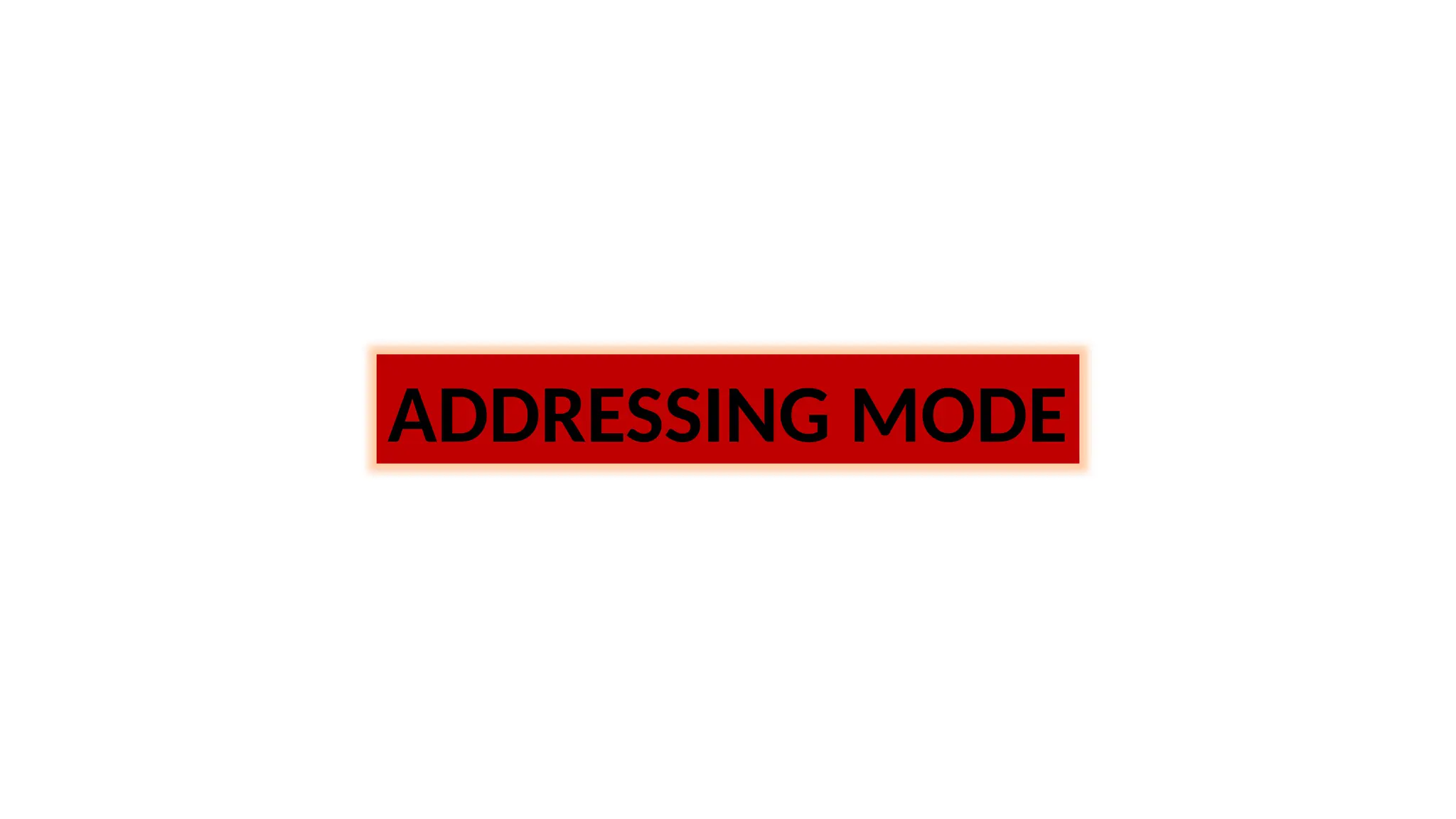 ADDRESSING MODE
 