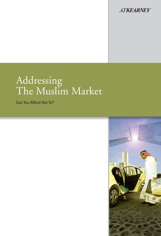 Addressing
The Muslim Market
Can You Afford Not To?
 