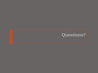 Questions?
 