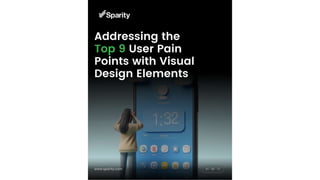 Addressing the Top 9 User Pain Points with Visual Design Elements.pptx