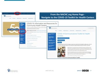@NACHC
www.nachc.org | 4
From the NACHC.org Home Page -
Navigate to the COVID-19 Toolkit for Health Centers
 