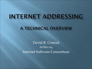 David R. Conrad [email_address] Internet Software Consortium 