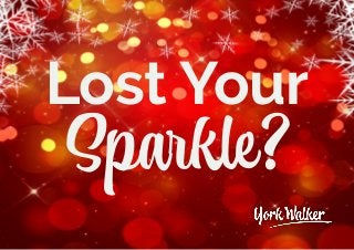 Lost Your
Sparkle?
 