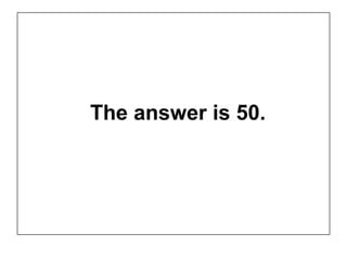 The answer is 50.
 
