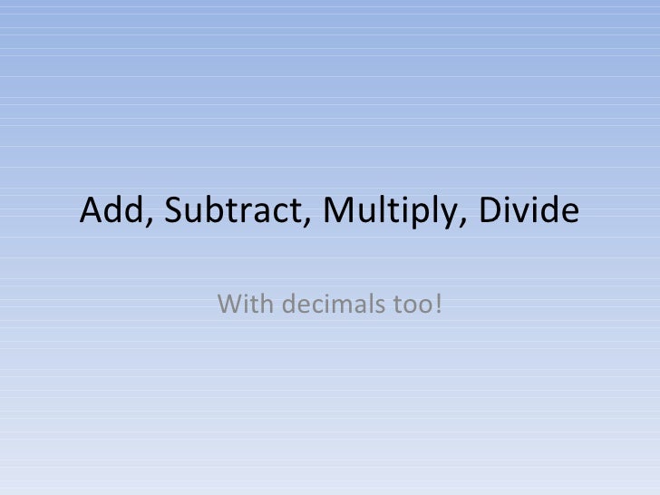 Add Subtract Multiply Divide With Decimals