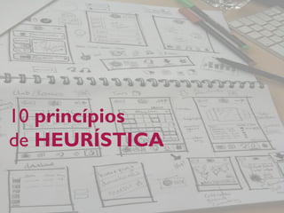 10 princípios
de HEURÍSTICA
 