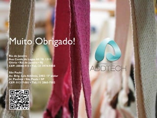 Muito Obrigado!
Rio de Janeiro
Rua Conde de Lages 44 / Sl. 1311
Glória • Rio de Janeiro • RJ
CEP: 20040-915 • Tel.: 21 3974-9450

São Paulo
Av. Brig. Luis Antônio, 2482 / 5º andar
Jd. Paulista • São Paulo • SP
CEP: 01317-001 • Tel.: 11 2865-7502
 