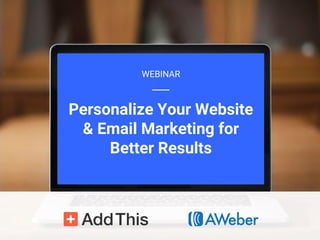 WEBINAR
Personalize Your Website
& Email Marketing for
Better Results
 