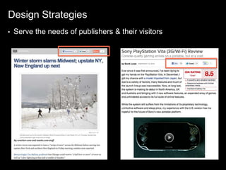Design Strategies
•   Serve the needs of publishers & their visitors
 