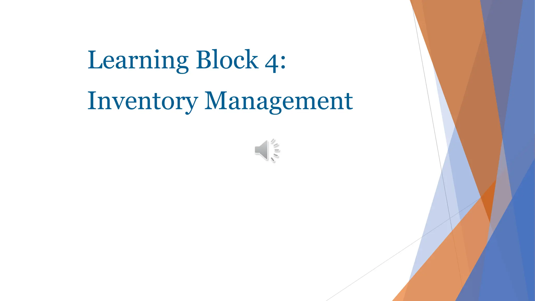 Learning Block 4:
Inventory Management
 