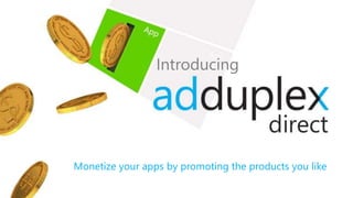 Introducing 
Monetize your apps by promoting the products you like 
 
