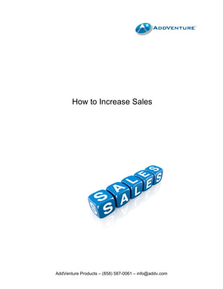 How to Increase Sales




AddVenture Products – (858) 587-0061 – info@addv.com
 