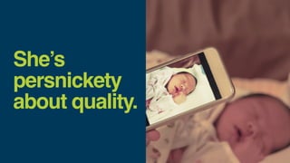 She’s
persnickety
about
quality.
 