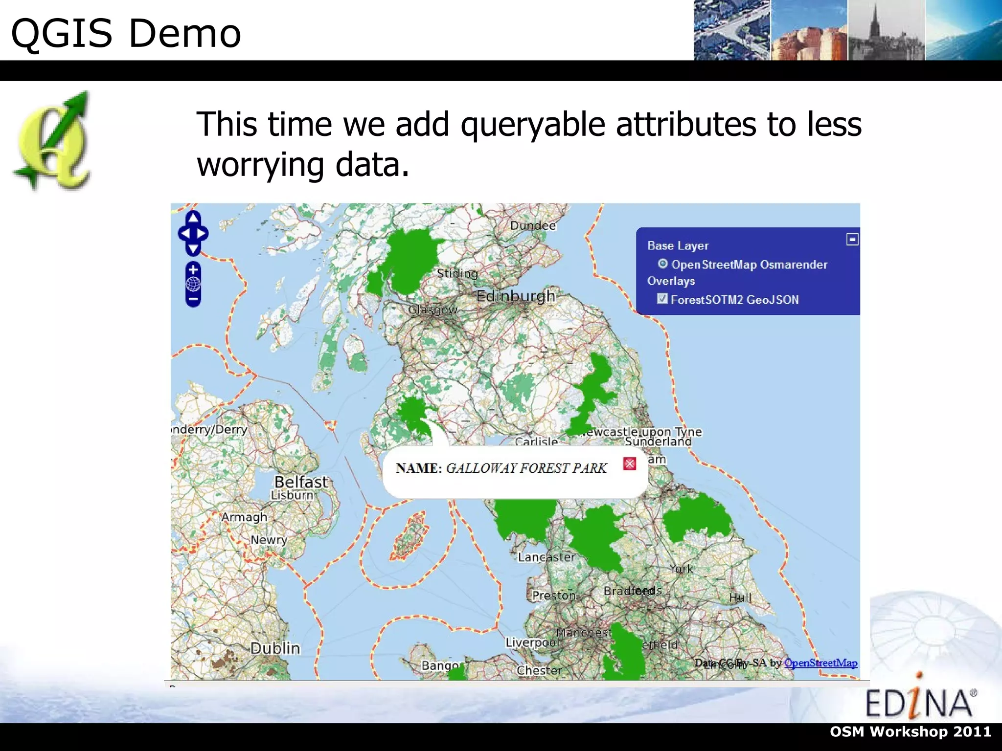 QGIS Demo This time we add queryable attributes to less worrying data. OSM Workshop 2011 