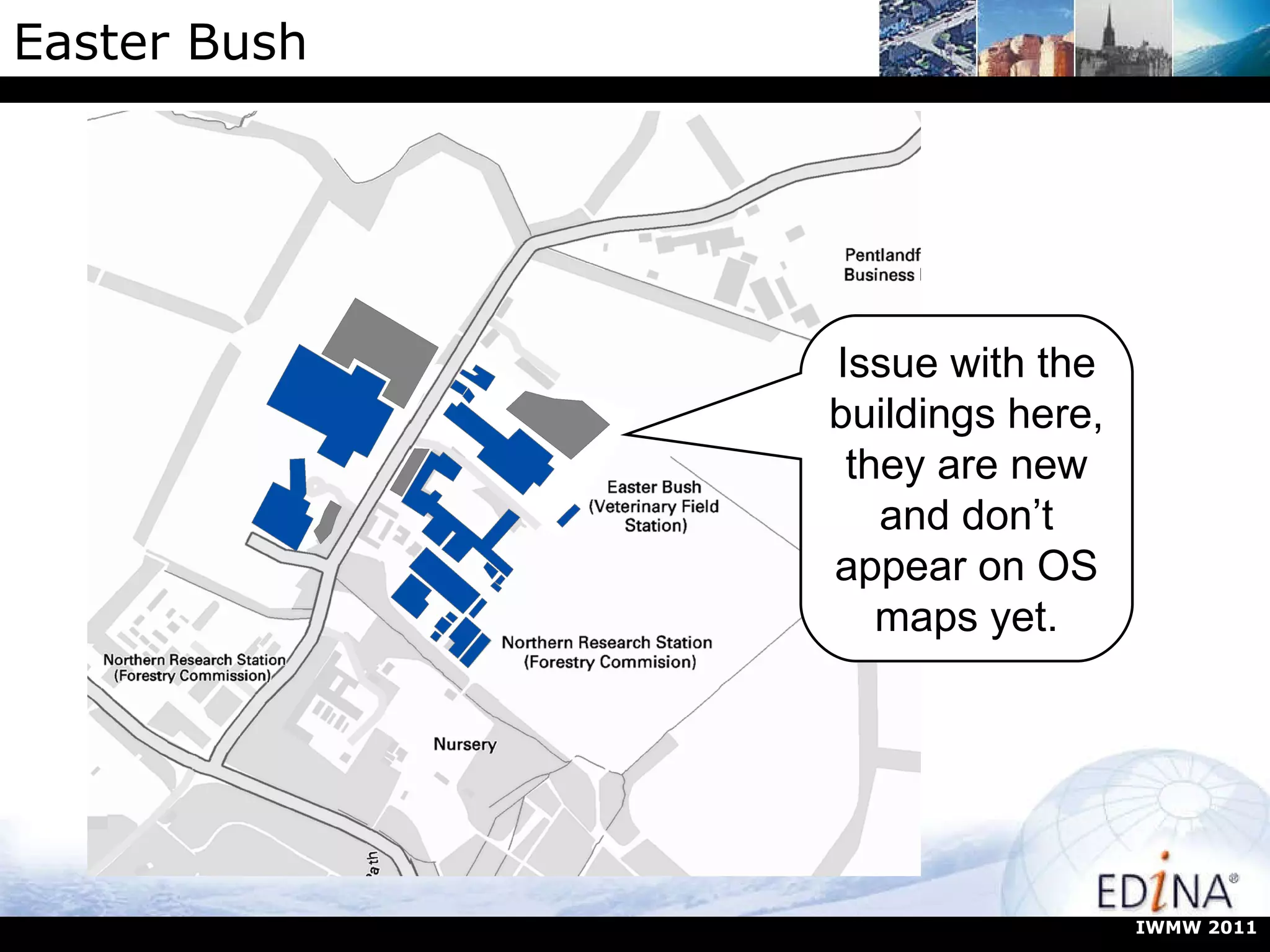 Easter Bush Issue with the buildings here, they are new and don’t appear on OS maps yet. IWMW 2011 