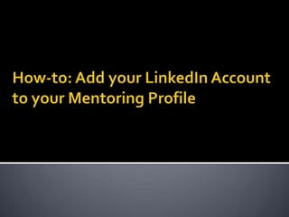 How-to: Add your LinkedIn Account to your Mentoring Profile 