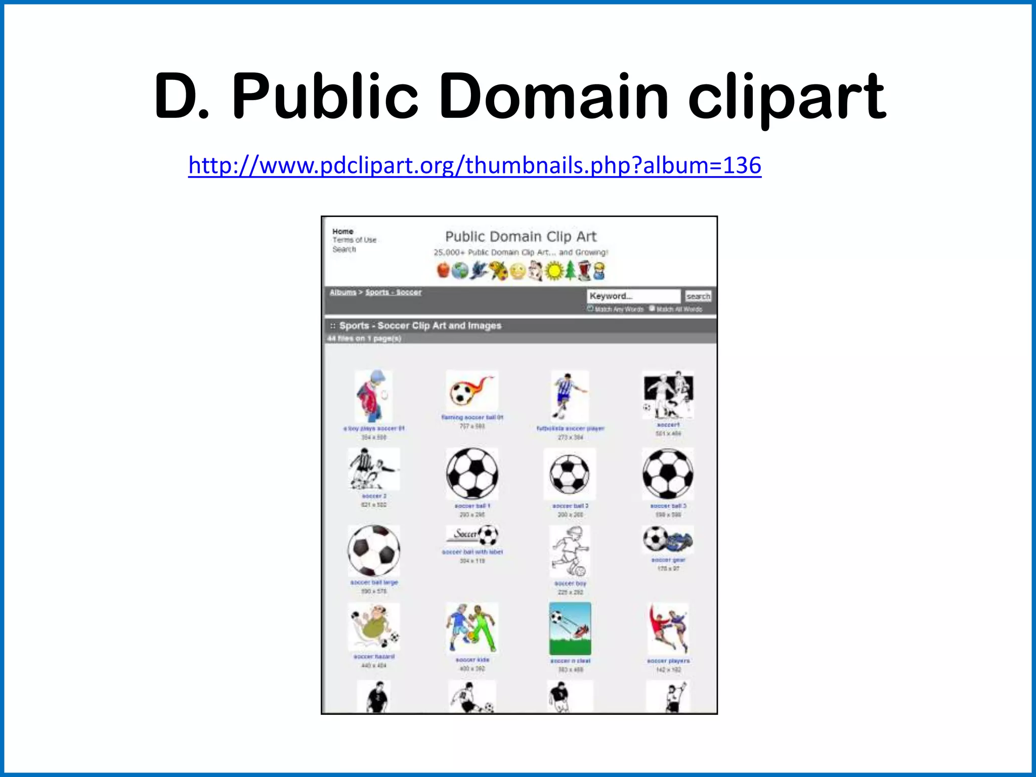 D. Public Domain clipart
http://www.pdclipart.org/thumbnails.php?album=136
 