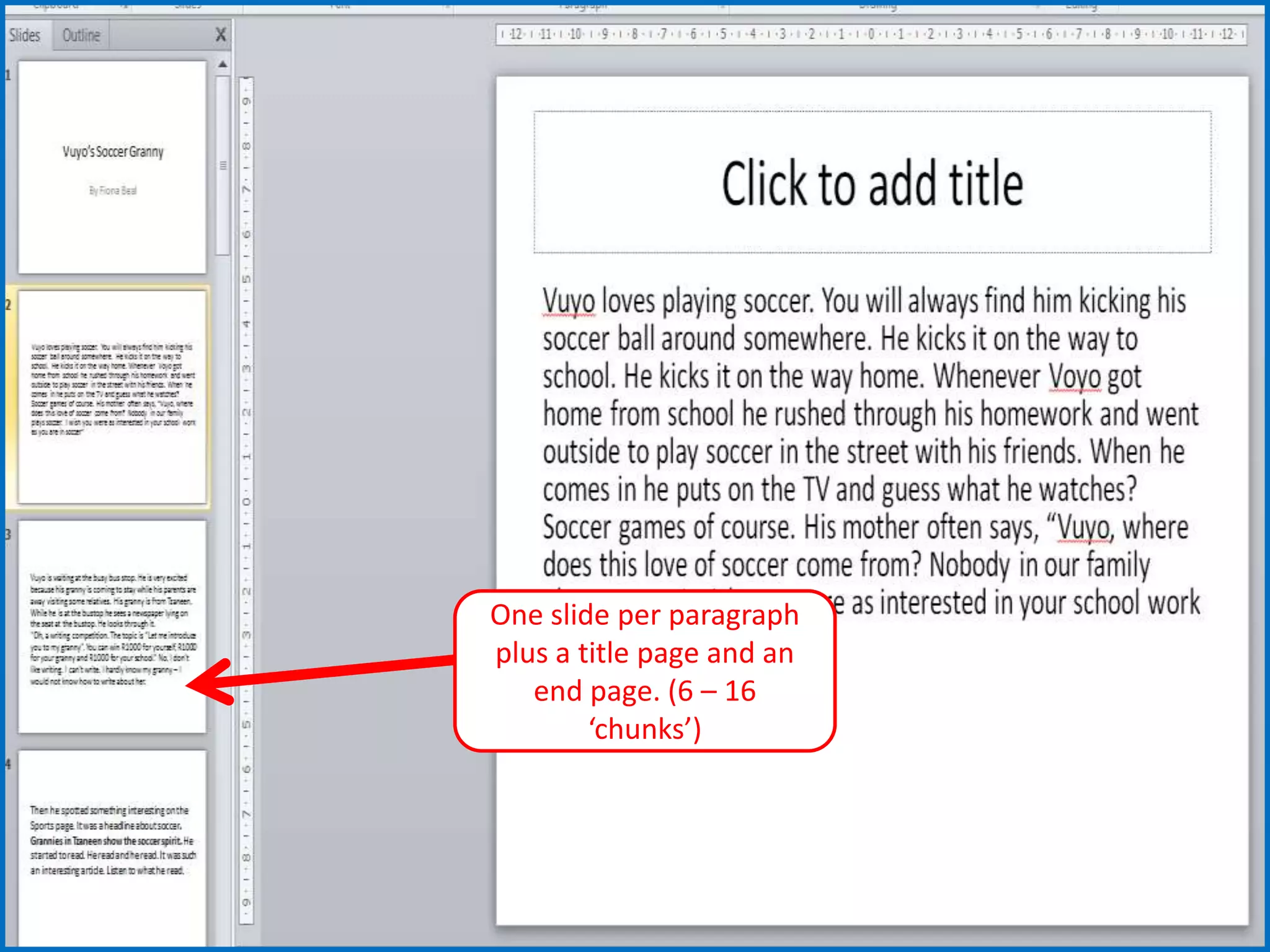 One slide per paragraph
plus a title page and an
end page. (6 – 16
‘chunks’)
 