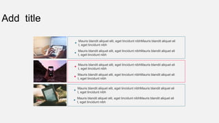 Add title
Mauris blandit aliquet elit, eget tincidunt nibhMauris blandit aliquet eli
t, eget tincidunt nibh
Mauris blandit aliquet elit, eget tincidunt nibhMauris blandit aliquet eli
t, eget tincidunt nibh
Mauris blandit aliquet elit, eget tincidunt nibhMauris blandit aliquet eli
t, eget tincidunt nibh
Mauris blandit aliquet elit, eget tincidunt nibhMauris blandit aliquet eli
t, eget tincidunt nibh
Mauris blandit aliquet elit, eget tincidunt nibhMauris blandit aliquet eli
t, eget tincidunt nibh
Mauris blandit aliquet elit, eget tincidunt nibhMauris blandit aliquet eli
t, eget tincidunt nibh
 