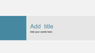 Add title
Add your words here
 