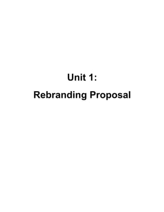 Unit 1:
Rebranding Proposal
 