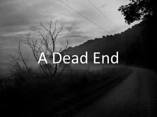 A Dead End
 