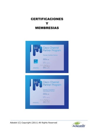 Adeatel (C) Copyright (2011) All Rights Reserved
11
CERTIFICACIONES
Y
MEMBRESIAS
 