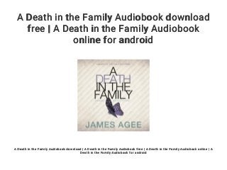 A Death in the Family Audiobook download
free | A Death in the Family Audiobook
online for android
A Death in the Family Audiobook download | A Death in the Family Audiobook free | A Death in the Family Audiobook online | A
Death in the Family Audiobook for android
 