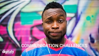 COMMUNICATION CHALLENGES
 