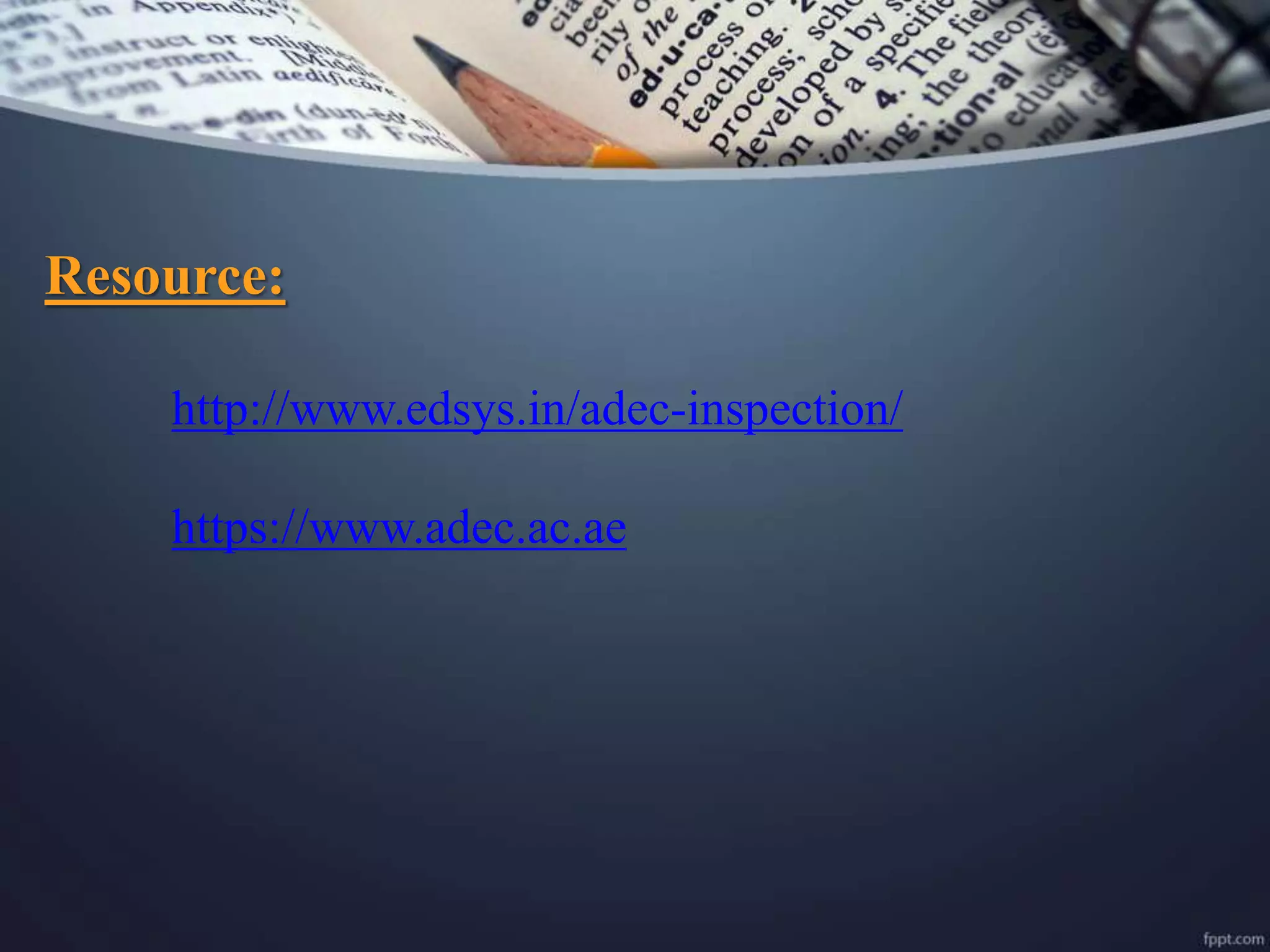 Resource:
http://www.edsys.in/adec-inspection/
https://www.adec.ac.ae
 