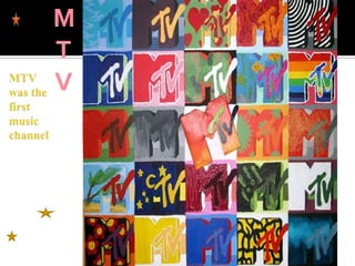 MTVMTV was the first music channel 