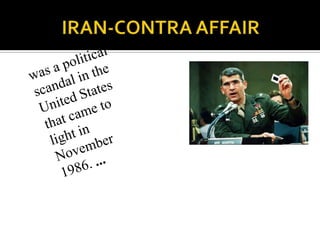 IRAN-CONTRA AFFAIRwas a political scandal in the United States that came to light in November 1986. ...