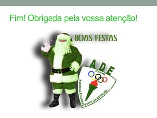 Fim! Obrigada pela vossa atenção!
 