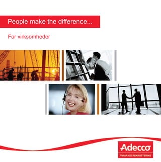 People make the difference...

For virksomheder
 