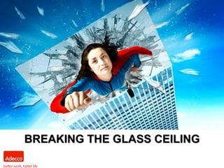 BREAKING THE GLASS CEILING
 