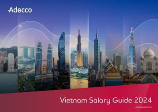 Vietnam Salary Guide 2024
adecco.com.vn
 