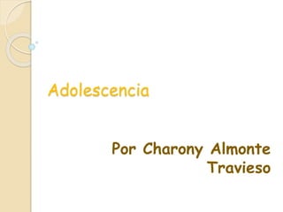 Adolescencia
Por Charony Almonte
Travieso
 