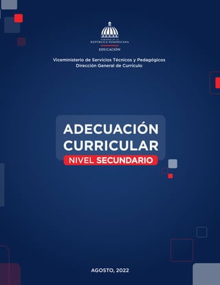 Viceministerio de Servicios Técnicos y Pedagógicos
Dirección General de Currículo
AGOSTO, 2022
 