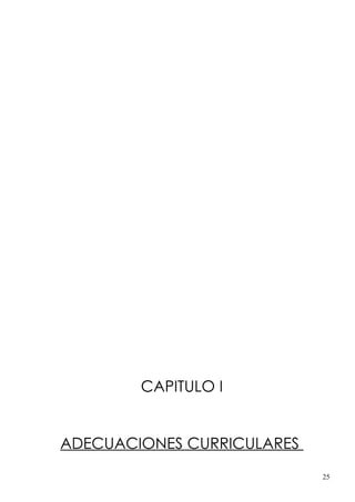 CAPITULO I


ADECUACIONES CURRICULARES
                            25
 