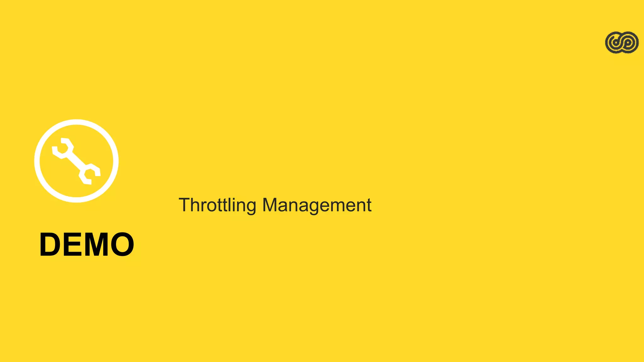 DEMO
Throttling Management
 